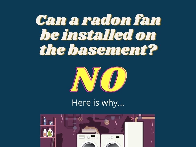 Can a radon fan be installed on the basement